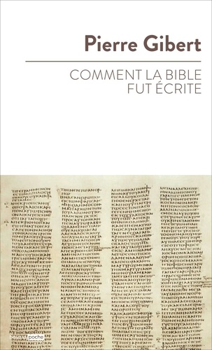 Comment la Bible fut écrite. Introduction à l'Ancien et au Nouveau Testament