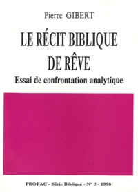 Pierre Gibert - Le récit biblique de rêve - Essai de confrontation analytique.