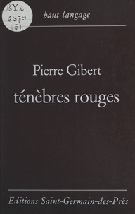 Pierre Gibert - Ténèbres rouges.