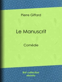 Pierre Giffard - Le Manuscrit - Comédie.