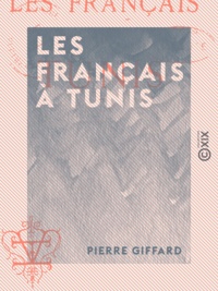 Pierre Giffard - Les Français à Tunis.