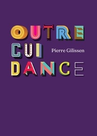 Pierre Gilissen - Outrecuidance.