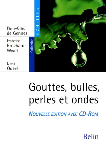 Pierre-Gilles de Gennes et Françoise Brochard-Wyart - Gouttes, bulles, perles et ondes. 1 Cédérom