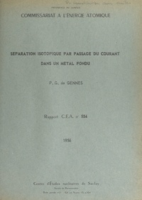Pierre-Gilles de Gennes et  Commissariat à l'énergie atomi - Séparation isotopique par passage du courant dans un métal fondu.