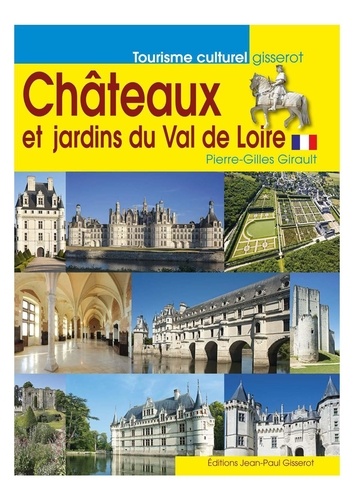 Pierre-Gilles Girault - Châteaux et jardins du Val de Loire.
