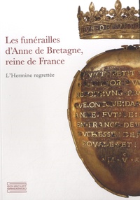 Pierre-Gilles Girault - Les funérailles d'Anne de Bretagne, reine de France - L'Hermine regrettée.
