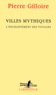 Pierre Gilloire - Villes mythiques - L'enchantement des voyages.