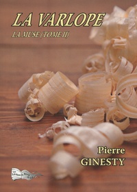 Pierre Ginesty - La muse Tome 2 : La varlope.