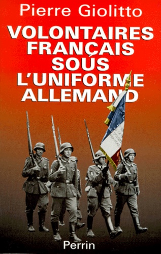 Volontaires français sous l'uniforme allemand de Pierre Giolitto - Livre -  Decitre