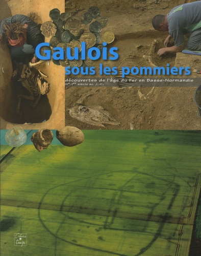 Pierre Giraud - Gaulois sous les pommiers - Découvertes de l'âge du Fer en Basse-Normandie (IXe-Ier siècle av. J.-C.).