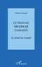 Pierre Giraud - Le Travail Minimum Garanti. Le Droit Au Travail.