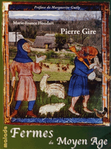 Pierre Gire et Marie-France Houdart - Fermes du Moyen Age en Xaintrie.