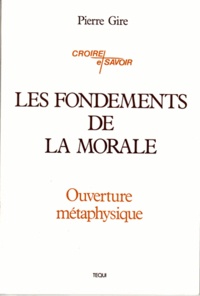 Pierre Gire - Les Fondements De La Morale.