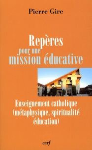 Pierre Gire - Repères pour une mission éducative - Enseignement catholique (métaphysique, spiritualité, éducation).