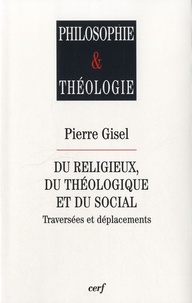 Pierre Gisel - Du religieux, du théologique et du social - Traversées et déplacements.