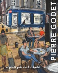 Pierre Godet - Pierre Godet - Le parti pris de la clarté.