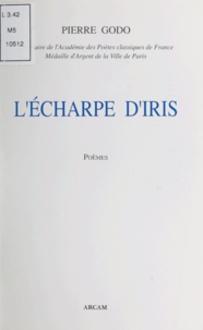 Pierre Godo - L'Écharpe d'iris.