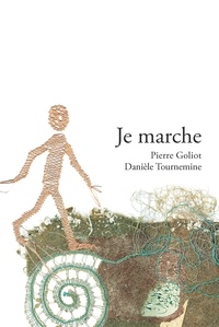 Pierre Goliot - Je marche.