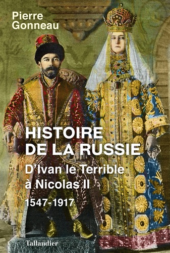 Histoire de la russie des tsars. D'Ivan le Terrible à Nicolas II 1547-1917