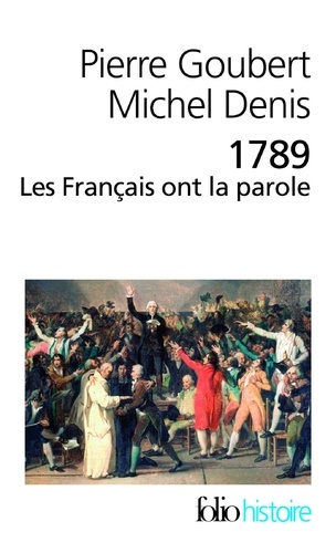 1789 Les Français ont la parole. Cahiers de doléances des Etats généraux