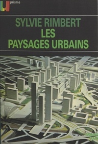 Pierre Goubert et Etienne Juillard - Les paysages urbains.