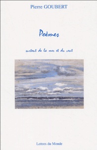 Pierre Goubert - Poèmes - Surtout de la mer et du vent.
