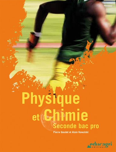 Pierre Goudet et Alain Kowalski - Physique et Chimie 2de Bac Pro.
