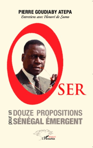 Oser. Douze propositions pour un Sénégal émergent