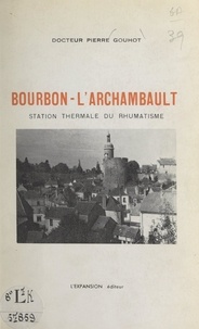 Pierre Gouhot et Edgar Faure - Bourbon-L'Archambault - Station thermale du rhumatisme.