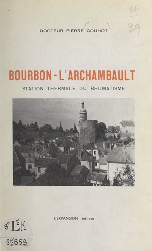 Bourbon-L'Archambault. Station thermale du rhumatisme