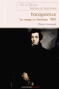 Pierre Gouirand - Le voyage en Amérique d'Alexis de Tocqueville.