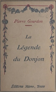 Pierre Gourdon et Charles Hallo - La légende du donjon.