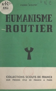 Pierre Goutet - Humanisme routier.