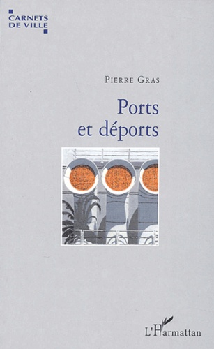 Pierre Gras - Ports et déports.