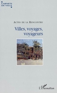 Pierre Gras - Villes, voyages, voyageurs - Actes de la rencontre de Villeurbanne.