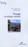 Pierre Gras - Voyage en Afrique urbaine - Urbanisation, modernité et société.