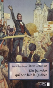 Pierre Graveline - Dix journées qui ont fait le Québec.