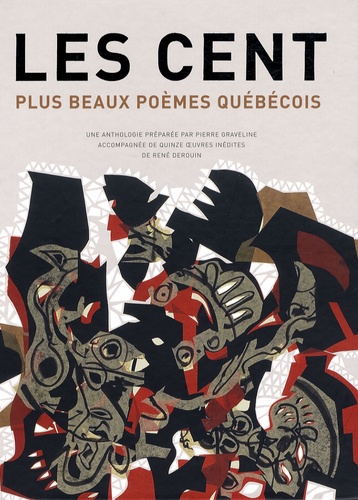 Pierre Graveline et René Derouin - Les cent plus beaux poèmes québécois.