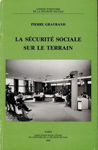 Pierre Gravrand - La sécurité sociale sur le terrain.