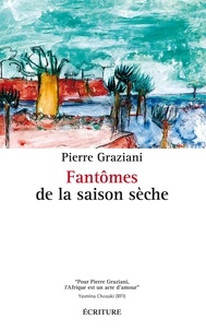 Pierre Graziani - Fantômes de la saison sèche.