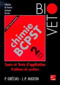 Pierre Grécias et Jean-Pierre Migeon - Chimie Bcpst 2. Cours Et Tests D'Application.