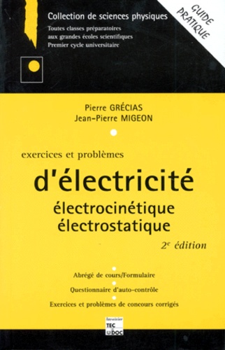 Pierre Grécias et Jean-Pierre Migeon - EXERCICES ET PROBLEMES D'ELECTRICITE. - Electrocinétique, Electrostatique, 2ème édition.