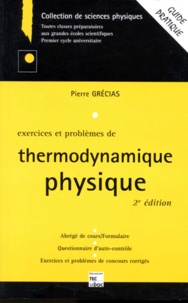 Pierre Grécias et Jean-Pierre Migeon - Exercices Et Problemes De Thermodynamique Physique. 2eme Edition 1996.