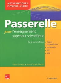 Pierre Grécias et Jean-Claude Martin - Passerelle pour l'enseignement scientifique supérieur - Mathématiques-Physique-Chimie.