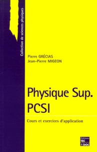 Pierre Grécias et Jean-Pierre Migeon - Physique Sup Pcsi. Cours Et Exercices D'Application.
