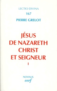 Pierre Grelot - Jesus De Nazareth, Christ Et Seigneur. Tome 1, Une Lecture De L'Evangile.
