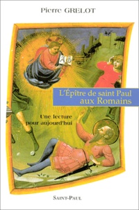 Pierre Grelot - L'Epitre De Saint Paul Aux Romains. Une Lecture Pour Aujourd'Hui.