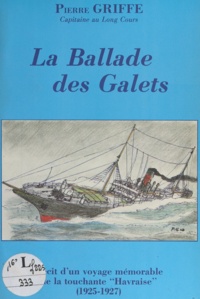 Pierre Griffe - La ballade des galets - Récit d'un voyage mémorable de la touchante Havraise : 1925-1927.