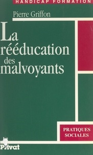 Pierre Griffon - La rééducation des malvoyants.