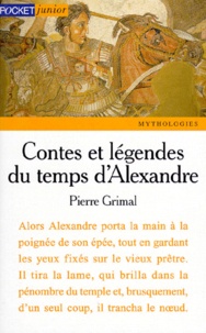Pierre Grimal - Contes et légendes du temps d'Alexandre.